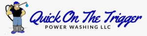 Pressure Washing - Quick On The Trigger Power Washing Llc