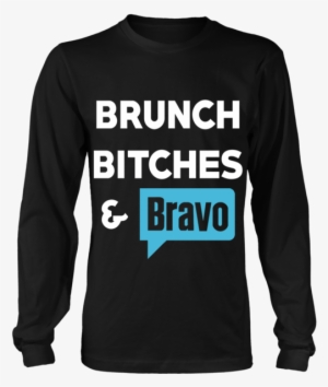 'brunch Bitches & Bravo' District Long Sleeve Or District - Fishing Saved Me From Becoming Shirt