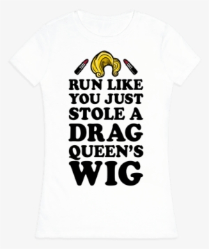 Run Like You Just Stole A Drag Queen's Wig-lgbt Pride