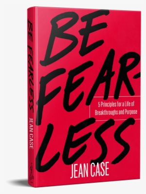 Not Lack Of Fear But The Courage To Overcome It, Be - Fearless Jean Case