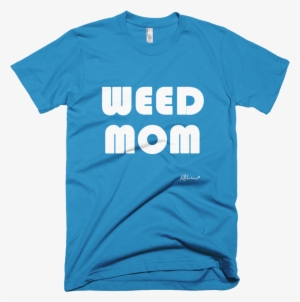 "weed Mom" Short Sleeve T Shirt