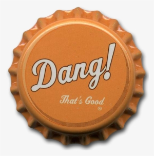 One Sip And You Will Understand Why We Call It Dang - Bottle Cap