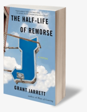 The Half-life Of Remorse - Half-life Of Remorse: A Novel