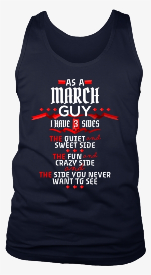 March Guy,crazy, Sweet And Fun Birthday B Day Gift - T-shirt