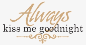 Always Kiss Me Goodnight Png