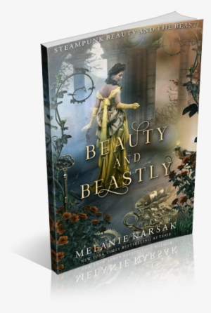 Beauty And Beastly By Melanie Karsak - Beauty And Beastly: Steampunk Beauty And The Beast