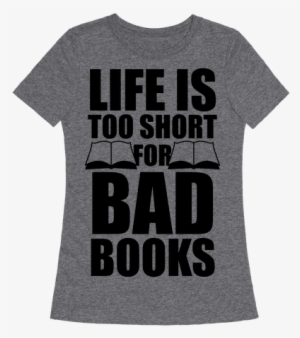 Life Is Too Short For Bad Books - Abortion Is Wrong Quotes