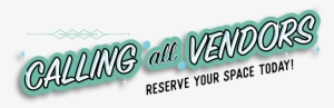 Vendors - Calling All Vendors
