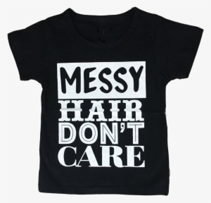 Messy Hair, Don't Care T-shirt Shirts - Messy Hair - Don't Care!- As Picture / 2t