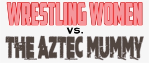 < Wrestling Women Vs The Aztec Mummy - Database