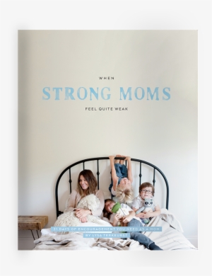 When Strong Moms Feel Quite Weak