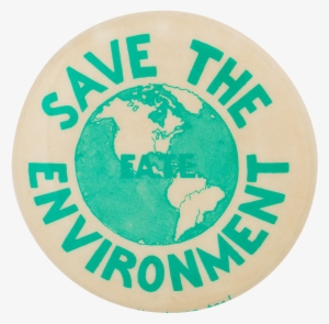 Save The Environment Cause Button Museum - Cause Of Environment Save