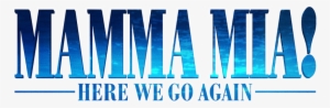 Mamma Mia Here We Go Again - Mamma Mia 2 Logo Png