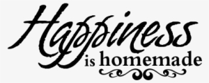 Happiness Is Homemade Cursive Almond Wall Quotes U2122 - Happiness Is Homemade Png