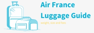 Air France Baggage Restrictions Explained And How To - Hand Luggage