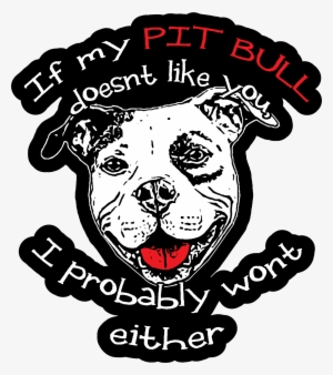 Best Gift Forest If My Pit Bull Doesnt Like You Pit