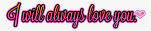 I Will Always Love On Deviantart - Will Always Love You Png