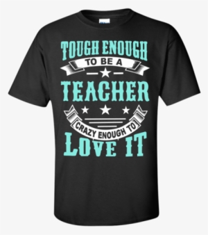 Sale Tough Enough To Be A Teacher Crazy Enough To Love - Don T Mess With A Girl Born