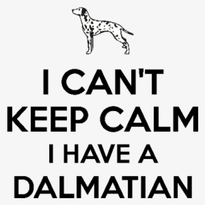 I Cant Keep Calm I Have A Dalmation - Can't Keep Calm Sticker