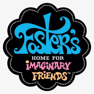Imagewhen You Kill A Random Guy And He's Like "i Know - Fosters Home For Imaginary Friends Logo