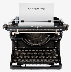 If You Are A Blogger, The Odds Are You Have Been Going - Old Typewriter