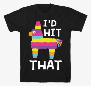 I'd Hit That Piata - Dad Bod Tees