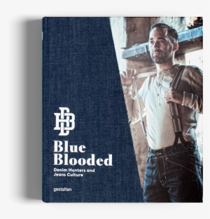 Blue Blooded Jeans Denim Book Gestalten - Blue Blooded: Denim Hunters And Jeans Culture - Hardcover