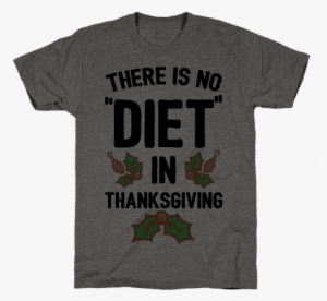 There Is No "diet" In Thanksgiving Mens - Funny Christmas Tee Shirts