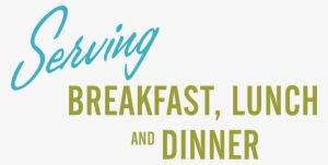 Serving Breakfast, Lunch And Dinner - Open For Breakfast Lunch And Dinner