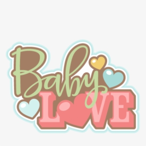Baby Love Title Svg Scrapbook Cut File Cute Clipart - Love Baby Png