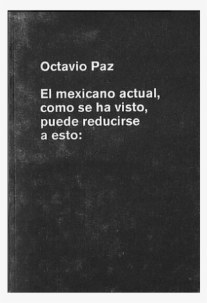 Octavio Paz // El Mexicano Actual, Como Se Ha Visto, - Publication