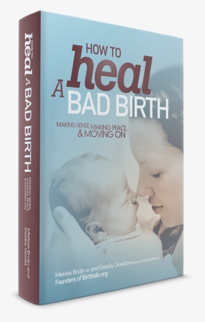 Our New Book Available Now - Heal A Bad Birth: Making Sense, Making Peace And Moving