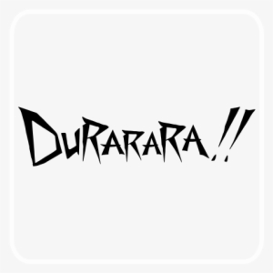 Durarara - Durarara!!