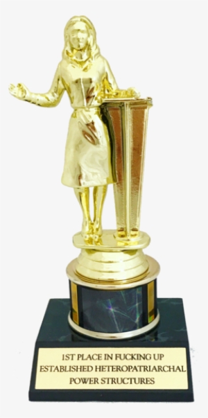 1st Place In Fucking Up Established Heteropatriarchal - Trophy 1st Place