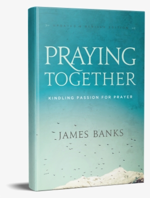 Praying Together: Kindling Passion For Prayer