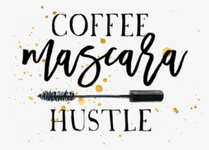 Coffee Mascara Hustle Heat Transfers - Coffee Mascara Hustle