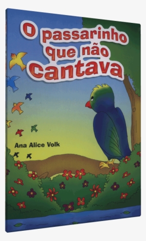Passarinho Que Não Cantava, O - Livro - O Passarinho Que Nao Cantava