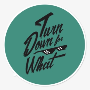 Adesivo Turn Down For What De Reinaldo Juniorna - Calligraphy