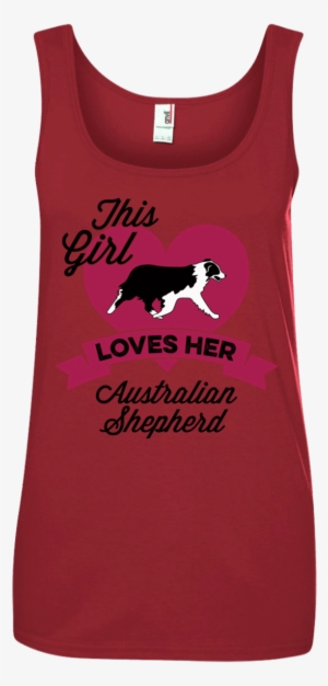 This Girl Loves Her Australian Shepherd Tank Top - Girl Loves Her Australian Shepherd T-shirt Hoodies