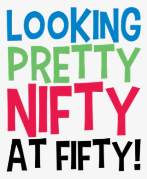 Pretty Nifty At Fifty 50th Birthday - Happy 50 Th Birthday