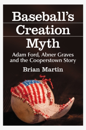 Baseball's Creation Myth Adam Ford, Abner Graves And - Baseball's Creation Myth: Adam Ford, Abner Graves