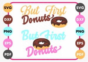 Donuts Svg, But First Donuts, Cricut, Silhouette, Cut - Cricut