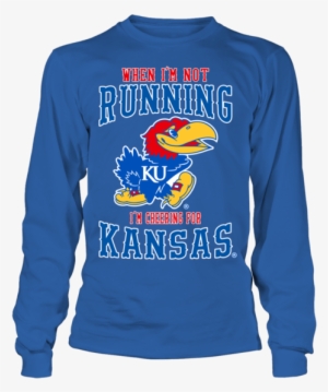 When I'm Running I Am Cheering For Kansas Jayhawks - Kansas Jayhawks