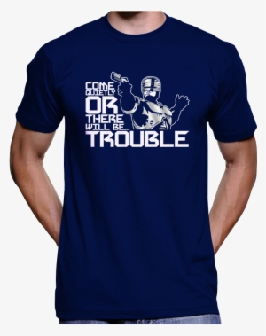 Robocop "come Quietly Or There Will Be Trouble" T-shirt - Free Tommy Robinson T Shirt
