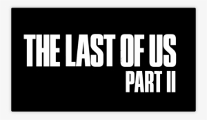 The Last Of Us Part Ii Gameplay Trailer Drops At E3 - Last Of Us Part Ii