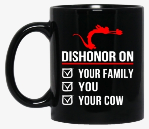 Mulan Mushu Mug Dishonour On Your Family You Your Cow - Dishonor On You Your Family Your Cow Shirt