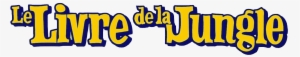 14 Mai 2012 À - Logo Le Livre De La Jungle