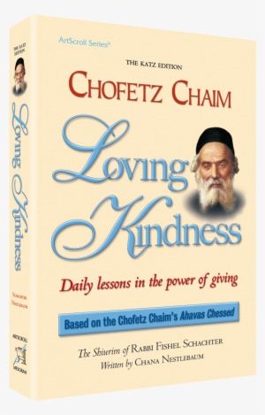 Chofetz Chaim Loving Kindness - Loving Kindness: Daily Lessons In The Power