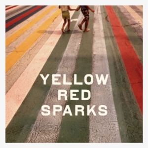 Yellow Red Sparks, The Band Of A Great Songwriter - Yellow Red Sparks