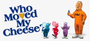 Who Moved My Cheese - Moved My Cheese
